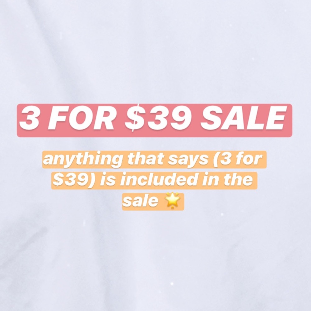 3 FOR $39 SALE ✨